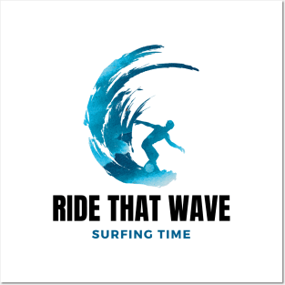 Ride that wave surfing time Posters and Art